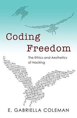 Coding Freedom   The Ethics and Aes..., Coleman, E. Gab
