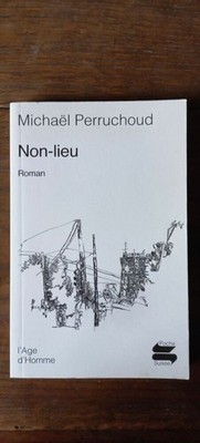 Mochaël Perruchoud - Non-Lieu / L'Age D'Homme. Poshe Schweiz