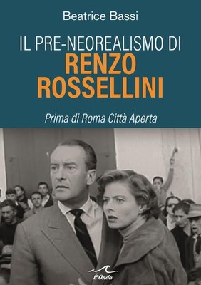 Il Pre-Neorealismo Di Renzo Rossellini. Prima Di Roma Citta Aperta Beatrice Ba