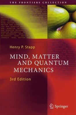 Mind, Matter and Quantum Mechanics (The Frontiers Collection), Stapp, Henry P.,