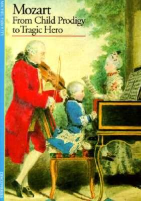 Mozart: From Child Prodigy to Tragic Hero (Abrams Discoveries) - VERY GOOD