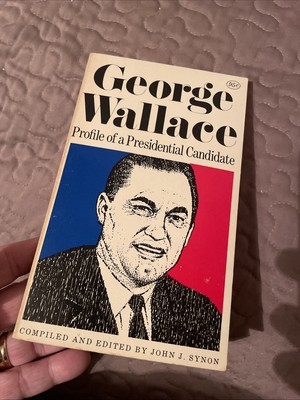 George Wallace Profile of a Presidential Candidate J Synon with line drawings