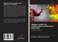 Carmen A. SáNchez Salvador | Wp¿Yw Sztuki Na Wykluczenie Spo¿Eczne I Dobrobyt