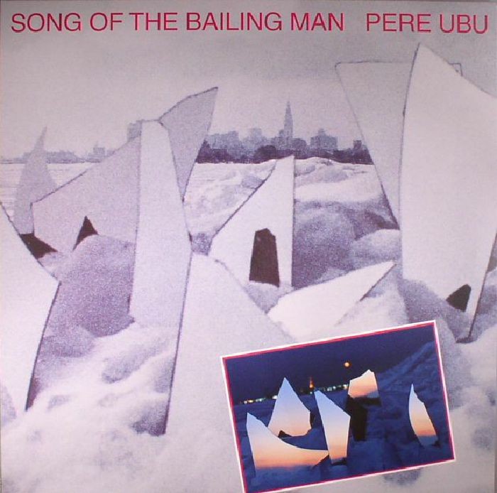 PERE UBU - Song Of The Bailing Man (reissue) - Vinyl (LP)