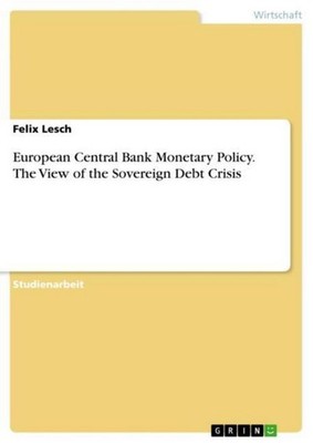 European Central Bank Monetary Policy. The View of the Sovereign Debt Crisis Fel