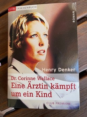 ''Dr. Corinne Wallace - Eine Ärztin kämpft um ihr Kind'' von Henry Denker