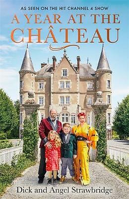 A Year at the Chateau: As seen on the hit Channel 4 show, Strawbridge,Dick,Straw