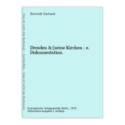 Dresden & [seine Kirchen : e. Dokumentation. Gerhard, Schmidt: