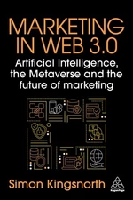 Marketing in Web 3.0: Artificial Intelligence, the Metaverse and the Future of,