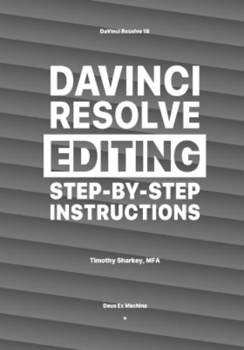 Timothy Sharkey DaVinci Resolve Editing Step-By-Step Instructions (Tascabile)