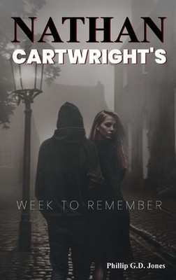 Nathan Cartwright's: Week to Remember by Phillip G.D. Jones Hardcover Book