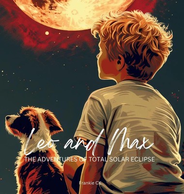 Leo and Max The Adventures of Total Solar Eclipse | Frankie Ck | Buch | Englisch