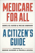 Medicare for All: A Citizen's Guide by Abdul El-Sayed: New
