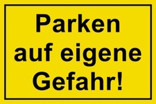 Schild - Parken auf eigene Gefahr 250x150 300x200 Kunststoff (Parkplatzschild)
