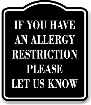 If You Have An Allergy Restriction BLACK Aluminum Composite Sign