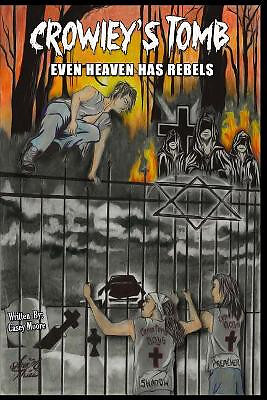 Crowleys Tomb: Even Heaven Has Rebels By Ann Marie Thies - New Copy - 9781502...