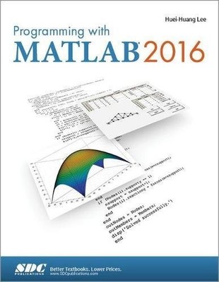PROGRAMMING WITH MATLAB 2016 By Huei-huang Lee *Excellent Condition*