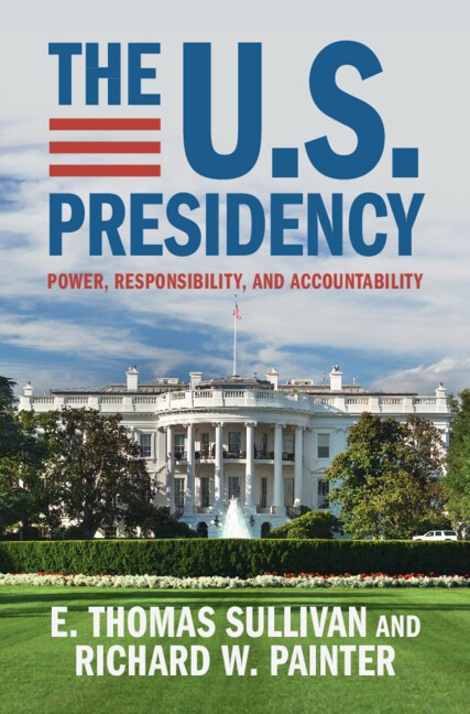 The U.S. Presidency Power, Responsibility, and Accountability Sullivan Painter