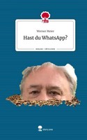 Hast Du Whatsapp?. Life Is A Story - Story.One Werner Meier