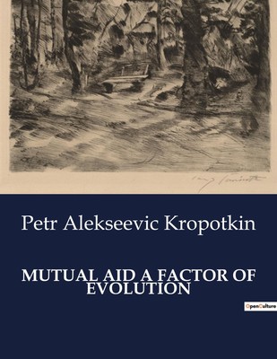 Petr Alekseevic Kropotkin | MUTUAL AID A FACTOR OF EVOLUTION | Taschenbuch