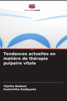 Tendances Actuelles En MatièRe De ThéRapie Pulpaire Vitale Vijetha Badami
