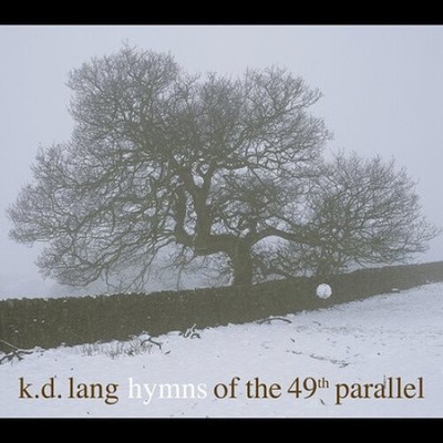 Hymns of the 49th Parallel by K. D. Lang