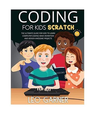 Coding for Kids Scratch: The Ultimate Guide for Kids to Learn Computer Coding, M