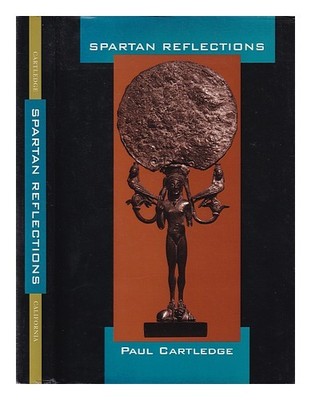CARTLEDGE, PAUL Spartan reflections / Paul Cartledge 2001 Hardcover