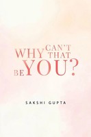 Sakshi Gupta | Why Can't That Be You? | Taschenbuch | Englisch (2025)