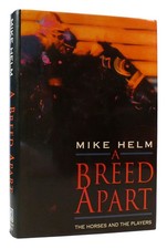 Mike Helm A BREED APART The Horses and the Players 1st Edition 1st Printing