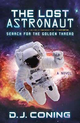 Lost Astronaut: Search for the Golden Thread By D. J. Coning - New Copy - 978...