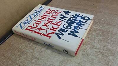 Raising Positive Kids in a Negative World - Hardcover - ACCEPTABLE
