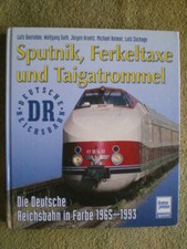 Die Deutsche Reichsbahn in Farbe 1965-1993 Sputnik, Ferkeltaxe und Taigatrommel
