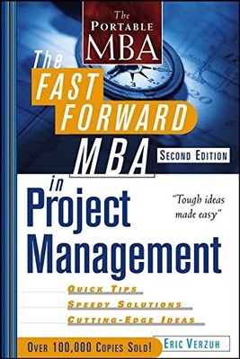 The Fast Forward MBA in Project Management, Second Edition by Verzuh, Eric