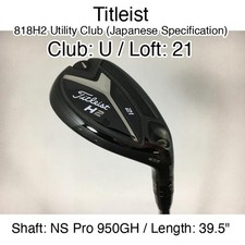 Titleist 818H2 Utility Club (JDM) U Hybridー 21 39.5" NS Pro 950GH Stiff Right-Ha