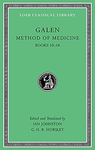 Method of Medicine: v. III, Bks. 10-14: 3 (Loeb. Galen, Horsley, Johnston**