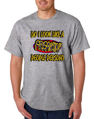 T Shirt Gildan Do I Look Like A Freakin People Person Freaking Ebay