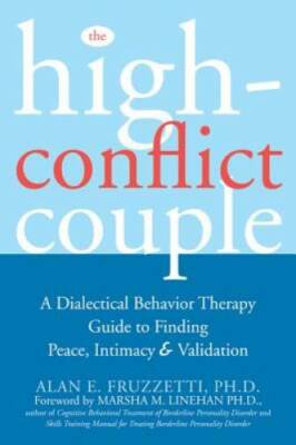 The High-Conflict Couple: A Dialectical Behavior Therapy Guide to Finding - GOOD