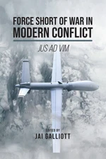 Force Short of War in Modern Conflict: Jus Ad VIM