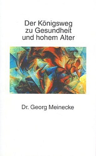 Der Königsweg Zu Gesundheit Und Hohem Alter Georg Meinecke