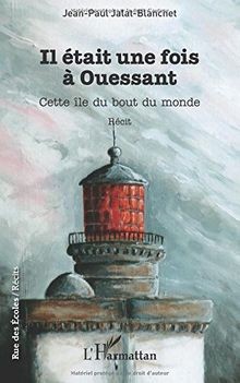 Il était une fois à Ouessant: Cette île du bout du monde... | Buch | Zustand gut