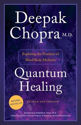 Quantum Healing (Revised and Updated): Exploring the Frontiers of Mind/Body ...