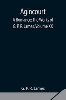 G. P. R. James | Agincourt | Taschenbuch | Englisch (2021) | Alpha Editions