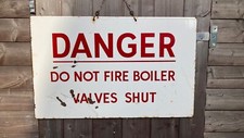 OLD ORIGINAL EX FACTORY ENAMEL SIGN “DANGER DO NOT FIRE BOILER - VALVES SHUT”
