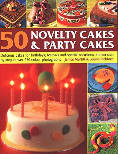 50 Novelty Cakes & Party Cakes: Delicious cakes for birthdays, festivals and sp