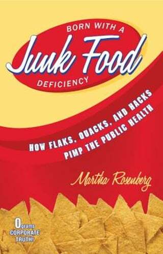 Born with a Junk Food Deficiency: How Flaks, Quacks, and Hacks Pimp the Public