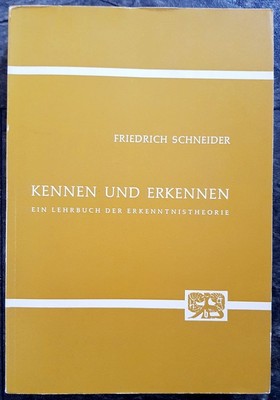 Kennen und erkennen - Ein Lehrbuch der Erkenntnistheorie Schneider, Friedrich:
