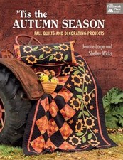 Tis The Autumn Season Fall Quilts And Decorating Projects