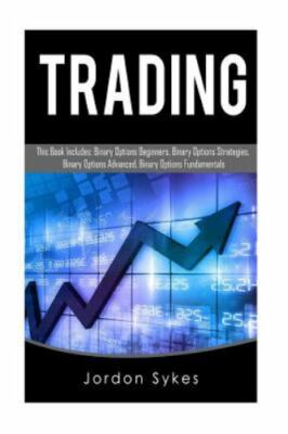 Trading: This Book Includes: Binary Options Beginners, Binary Options...