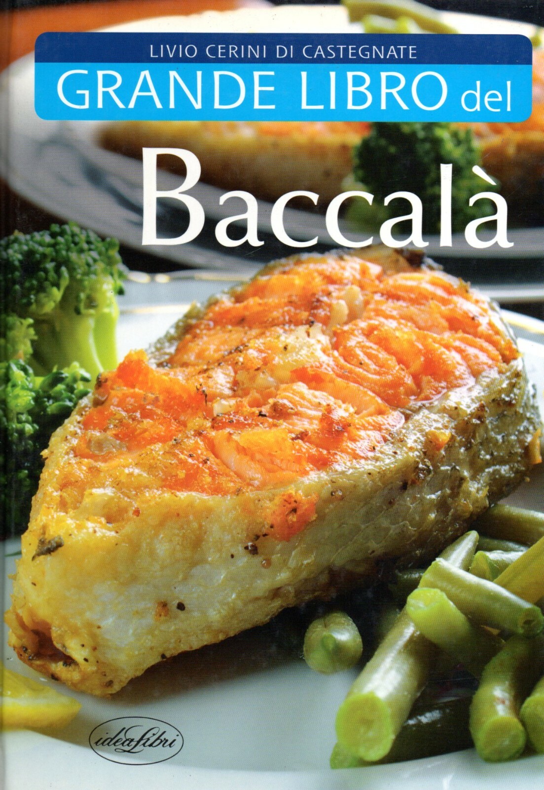 GRANDE LIBRO DEL BACCALà - Ricette - Cucina - Menù - Pesce